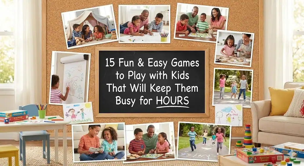 15 Fun & Easy Games to Play with Kids That Will Keep Them Busy for HOURS